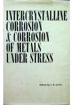 Intercrystalline Corrosion & Corrosion of metals under stress