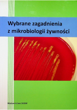 Wybrane zagadnienia z mikrobiologii żywności