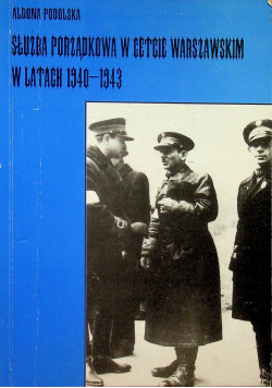 Służba porządkowa w Cetcie warszawskim w latach 1940 1943