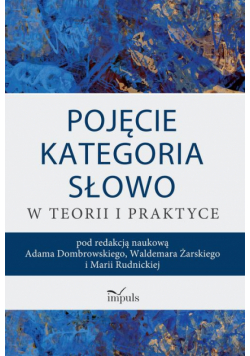 Pojęcie – kategoria – słowo w teorii i praktyce