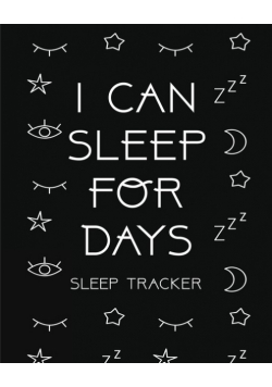 I Can Sleep For Days