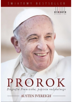 Prorok Biografia Franciszka papieża radykalnego