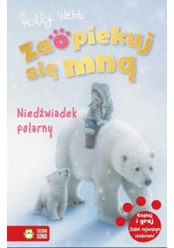 Zaopiekuj się mną. Niedźwiadek polarny