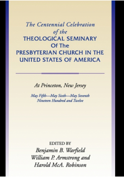 Centennial Celebration of the Theological Seminary of the Presbyterian Church in the United States O