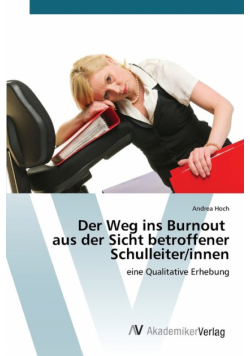 Der Weg ins Burnout aus der Sicht betroffener Schulleiter/innen