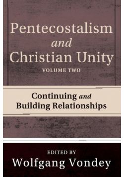 Pentecostalism and Christian Unity, Volume 2