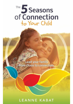 The 5 Seasons of Connection to Your Child