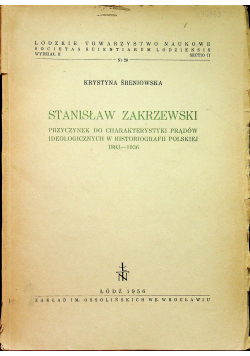 Stanisław Zakrzewski przyczynek do charakterystyki prądów ideologicznych w histografii polskiej