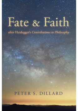 Fate and Faith after Heidegger's Contributions to Philosophy