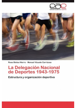 La Delegación Nacional de Deportes 1943-1975