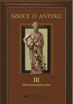 Szkice o antyku. T. 3: Hermeneutyka wina