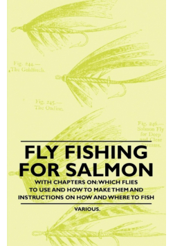Fly Fishing for Salmon - With Chapters on