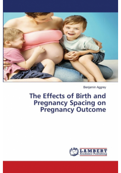 The Effects of Birth and Pregnancy Spacing on Pregnancy Outcome