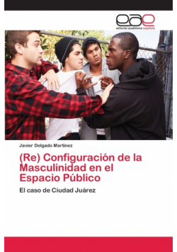 (Re) Configuración de la Masculinidad en el Espacio Público
