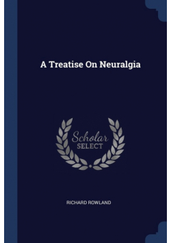 A Treatise On Neuralgia