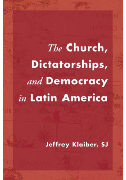 The Church, Dictatorships, and Democracy in Latin America