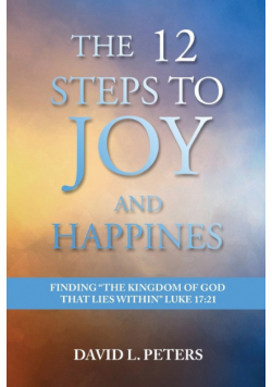 The 12 Steps to Joy and Happiness