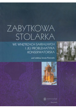 Zabytkowa stolarka we wnętrzach sakralnych i jej problematyka konserwatorska