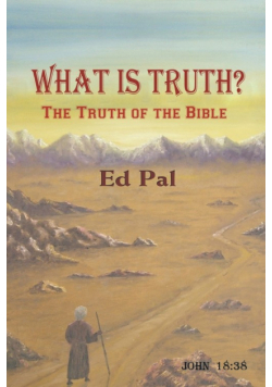 What Is Truth? The Truth of the Bible