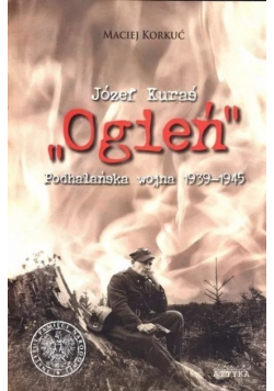 Józef Kuraś Ogień  Podhalańska wojna 1939 1945