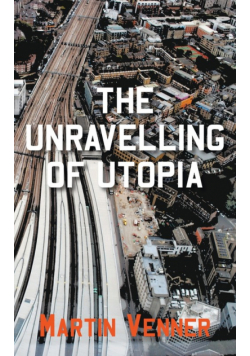 The Unravelling of Utopia