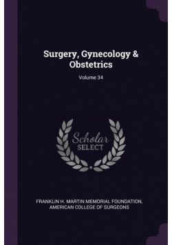 Surgery, Gynecology & Obstetrics; Volume 34