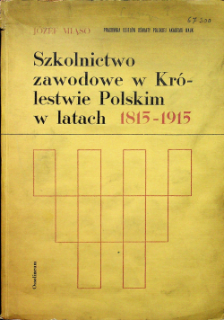 Szkolnictwo zawodowe w Królestwie Polskim w latach 1815 - 1915