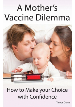 A Mother's Vaccine Dilemma - How to Make your Choice with Confidence