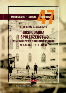 Gospodarka i społeczeństwo województwa sandomierskiego w latach 1815 - 1830 nr 47