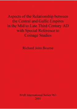 Aspects of the Relationship between the Central and Gallic Empires in the Mid to Late Third Century AD with Special Reference to Coinage Studies