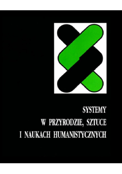 Systemy w przyrodzie sztuce i naukach humanistycznych