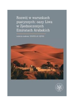 Rozwój w warunkach pustynnych oazy Liwa w Zjednoczonych Emiratach Arabskich
