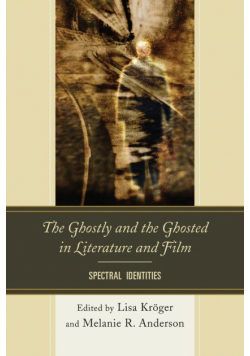The Ghostly and the Ghosted in Literature and Film