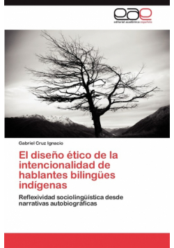 El Diseno Etico de La Intencionalidad de Hablantes Bilingues Indigenas