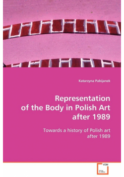 Representation of the Body in Polish Art after 1989