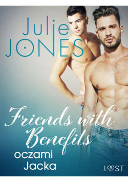 Friends with benefits: oczami Jacka - opowiadanie erotyczne