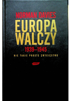 Europa walczy 1939 - 1945 Nie takie proste zwycięstwo