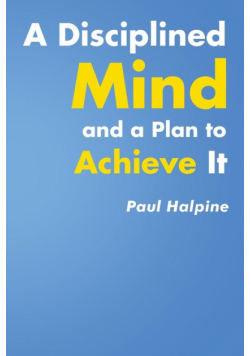 A Disciplined Mind and a Plan to Achieve It