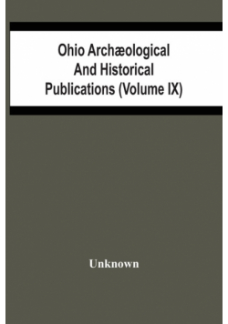 Ohio Archæological And Historical Publications (Volume Ix)