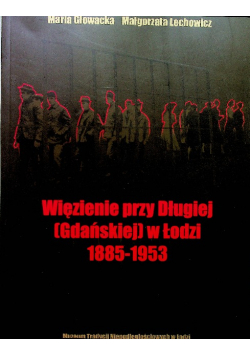 Więzienie przy Długiej Gdańskiej w Łodzi 1885 1953