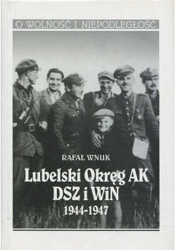 Lubelski Okręg AK DSZ i WiN 1944 1947