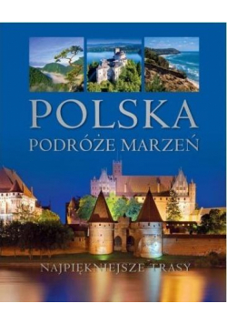 Polska. Podróże marzeń