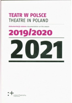 Teatr w Polsce 2021 dokumentacja sezonu 2019/2020