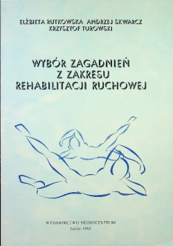 Wybór zagadnień z zakresu rehabilitacji ruchowej