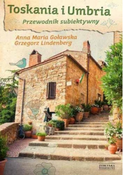 Toskania i Umbria Przewodnik subiektywny