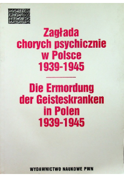 Zagłada chorych psychicznie w Polsce 1939-1945