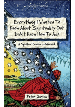 Everything I Wanted to Know about Spirituality but Didn't Know How to Ask