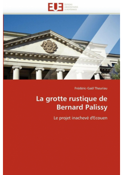 La grotte rustique de bernard palissy