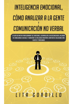 Inteligencia Emocional, Cómo Analizar a la Gente, y Comunicación No Verbal