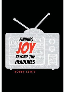 Finding Joy Beyond the Headlines